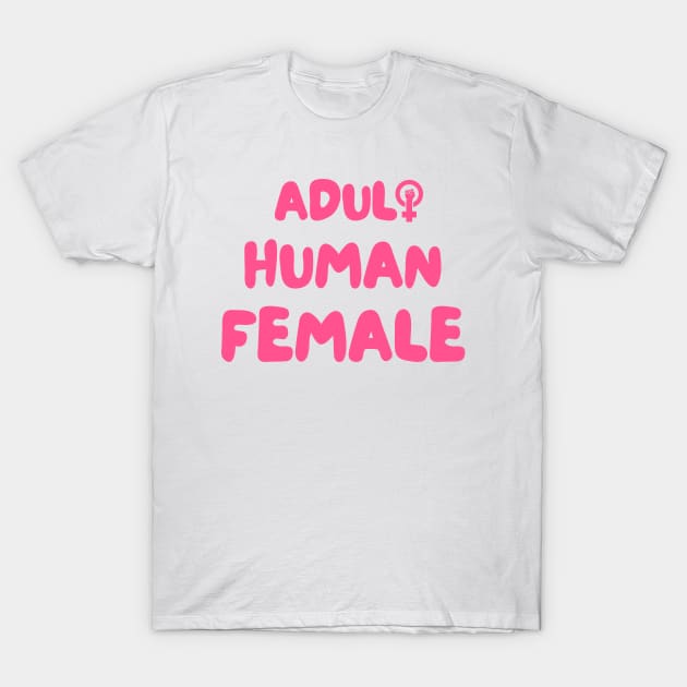 Adult Human Female T-Shirt by Mojakolane